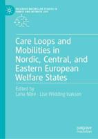 Care Loops and Mobilities in Nordic, Central, and Eastern European Welfare States