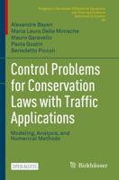 Control Problems for Conservation Laws with Traffic Applications : Modeling, Analysis, and Numerical Methods