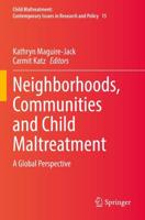 Neighborhoods, Communities and Child Maltreatment