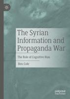 The Syrian Information and Propaganda War : The Role of Cognitive Bias