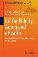 IoT for Elderly, Aging and eHealth : Quality of Life and Independent Living for the Elderly