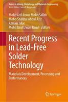 Recent Progress in Lead-Free Solder Technology : Materials Development, Processing and Performances
