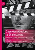 Onscreen Allusions to Shakespeare : International Films, Television, and Theatre