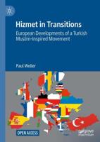 Hizmet in Transitions : European Developments of a Turkish Muslim-Inspired Movement