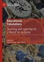 Educational Fabulations : Teaching and Learning for a World Yet to Come
