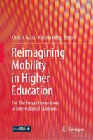 Reimagining Mobility in Higher Education : For The Future Generations of International Students