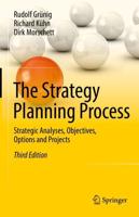 The Strategy Planning Process : Strategic Analyses, Objectives, Options and Projects