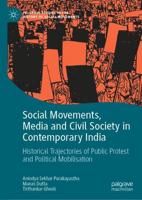 Social Movements, Media and Civil Society in Contemporary India : Historical Trajectories of Public Protest and Political Mobilisation
