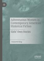 Adventurous Women in Contemporary American Historical Fiction : Girls' Own Stories