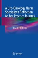 A Uro-Oncology Nurse Specialist's Reflection on Her Practice Journey