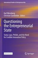 Questioning the Entrepreneurial State : Status-quo, Pitfalls, and the Need for Credible Innovation Policy