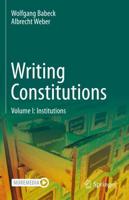 Writing Constitutions. Volume I Institutions