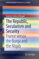 The Republic, Secularism and Security : France versus the Burqa and the Niqab