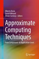 Approximate Computing Techniques : From Component- to Application-Level