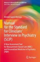 Manual for the Standard for Clinicians' Interview in Psychiatry (SCIP) : A New Assessment Tool for Measurement-Based Care (MBC) and Personalized Medicine in Psychiatry (PMP)