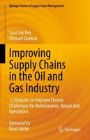 Improving Supply Chains in the Oil and Gas Industry : 12 Modules to Improve Chronic Challenges for Maintenance, Repair and Operations