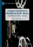 Campus Cinephilia in Neoliberal South Korea : A Different Kind of Fun