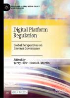 Digital Platform Regulation : Global Perspectives on Internet Governance