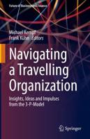 Navigating a Travelling Organization : Insights, Ideas and Impulses from the 3-P-Model