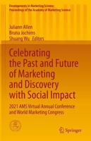 Celebrating the Past and Future of Marketing and Discovery with Social Impact : 2021 AMS Virtual Annual Conference and World Marketing Congress