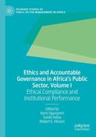 Ethics and Accountable Governance in Africa's Public Sector. Volume I Ethical Compliance and Institutional Performance