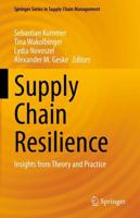Supply Chain Resilience : Insights from Theory and Practice