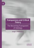 Transparency and Critical Theory : The Becoming-Transparent of Ideology