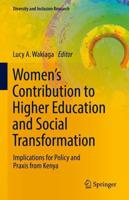 Women's Contribution to Higher Education and Social Transformation : Implications for Policy and Praxis from Kenya