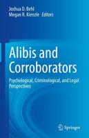 Alibis and Corroborators : Psychological, Criminological, and Legal Perspectives