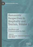 Humanistic Perspectives in Hospitality and Tourism, Volume 1 : Excellence and Professionalism in Care