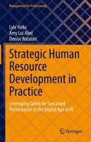 Strategic Human Resource Development in Practice : Leveraging Talent for Sustained Performance in the Digital Age of AI