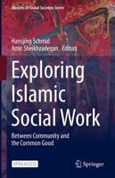 Exploring Islamic Social Work : Between Community and the Common Good