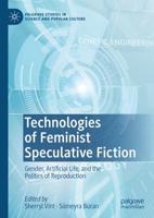 Technologies of Feminist Speculative Fiction : Gender, Artificial Life, and the Politics of Reproduction