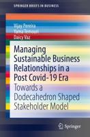 Managing Sustainable Business Relationships in a Post Covid-19 Era : Towards a Dodecahedron Shaped Stakeholder Model