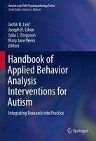 Handbook of Applied Behavior Analysis Interventions for Autism : Integrating Research into Practice