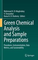 Green Chemical Analysis and Sample Preparations : Procedures, Instrumentation, Data Metrics, and Sustainability