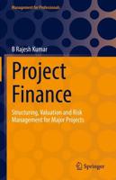Project Finance : Structuring, Valuation and Risk Management for Major Projects