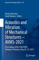 Acoustics and Vibration of Mechanical Structures - AVMS-2021 : Proceedings of the 16th AVMS, Timişoara, Romania, May 28-29, 2021