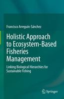 Holistic Approach to Ecosystem-Based Fisheries Management : Linking Biological Hierarchies for Sustainable Fishing