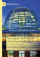 The Legacy and Impact of German Unification : The Elusive Dream of 'Flourishing Landscapes'