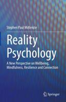Reality Psychology : A New Perspective on Wellbeing, Mindfulness, Resilience and Connection