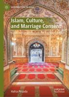 Islam, Culture, and Marriage Consent : Hanafi Jurisprudence and the Pashtun Context
