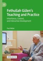 Fethullah Gülen's Teaching and Practice : Inheritance, Context, and Interactive Development