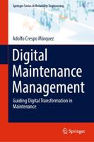 Digital Maintenance Management : Guiding Digital Transformation in Maintenance