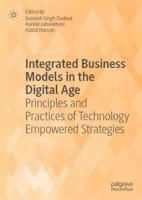 Integrated Business Models in the Digital Age : Principles and Practices of Technology Empowered Strategies