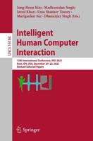 Intelligent Human Computer Interaction : 13th International Conference, IHCI 2021, Kent, OH, USA, December 20-22, 2021, Revised Selected Papers