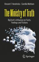 The Ministry of Truth : BigTech's Influence on Facts, Feelings and Fictions