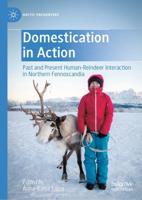 Domestication in Action : Past and Present Human-Reindeer Interaction in Northern Fennoscandia