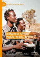 Indigenous African Popular Music, Volume 2 : Social Crusades and the Future