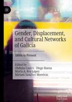 Gender, Displacement, and Cultural Networks of Galicia : 1800s to Present